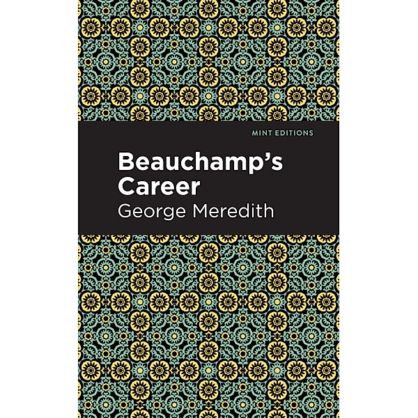 Beauchamp's Career / Mint Editions (Political and Social Narratives), George Meredith