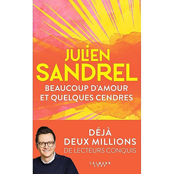 Beaucoup d'amour et quelques cendres / Littérature Française, Julien Sandrel