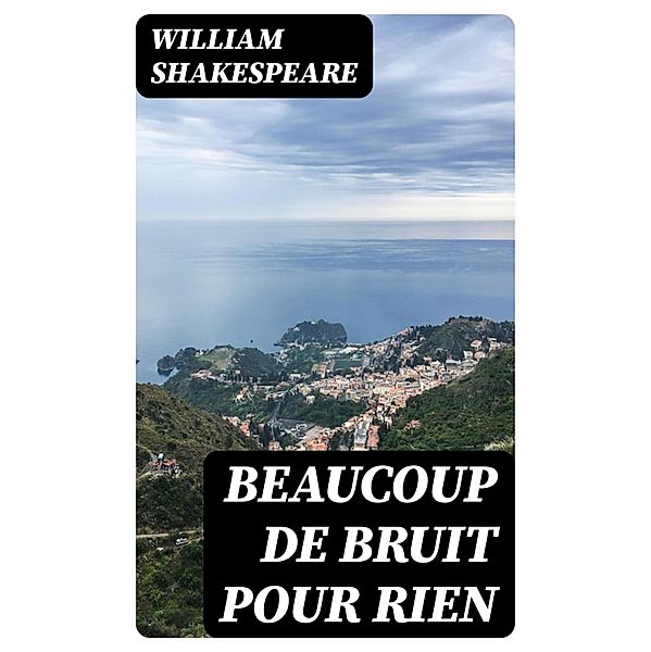 Beaucoup de Bruit pour Rien, William Shakespeare