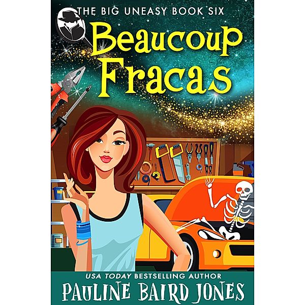 Beaucoup Fracas (The Big Uneasy, #6) / The Big Uneasy, Pauline Baird Jones