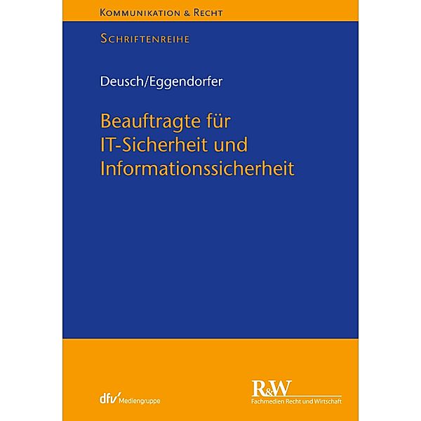 Beauftragte für IT-Sicherheit und Informationssicherheit / Kommunikation & Recht, Florian Deusch, Tobias Eggendorfer