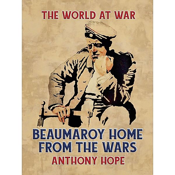 Beaumaroy Home from the Wars, Anthony Hope