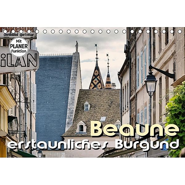 Beaune - erstaunliches Burgund (Tischkalender 2018 DIN A5 quer), Thomas Bartruff