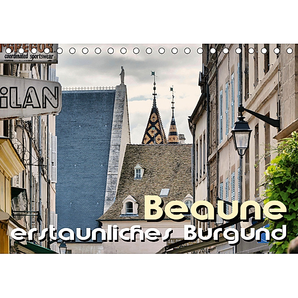 Beaune - erstaunliches Burgund (Tischkalender 2019 DIN A5 quer), Thomas Bartruff