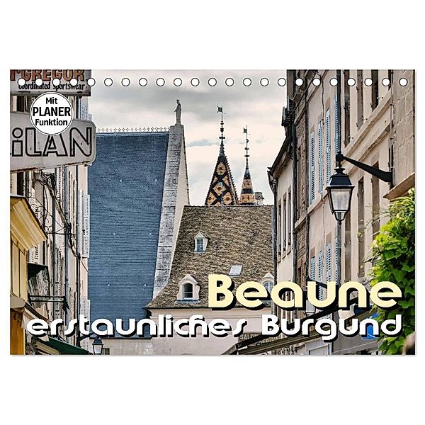Beaune - erstaunliches Burgund (Tischkalender 2024 DIN A5 quer), CALVENDO Monatskalender, Thomas Bartruff