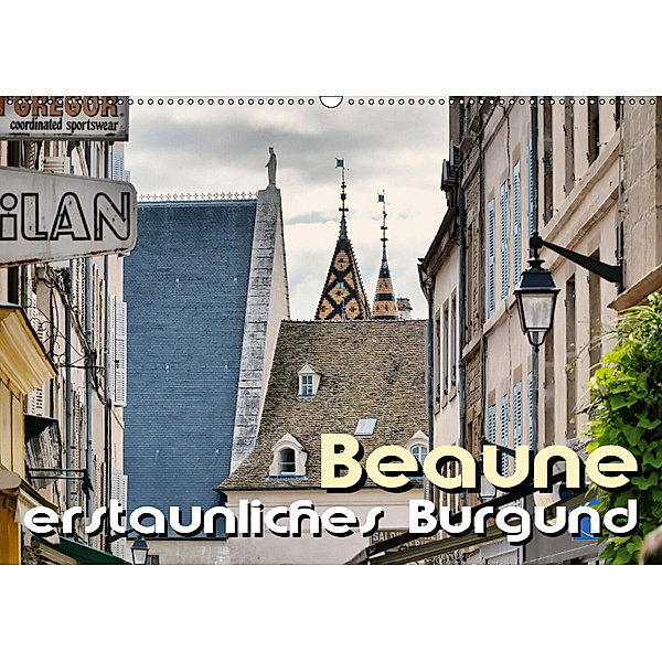 Beaune - erstaunliches Burgund (Wandkalender 2019 DIN A2 quer), Thomas Bartruff