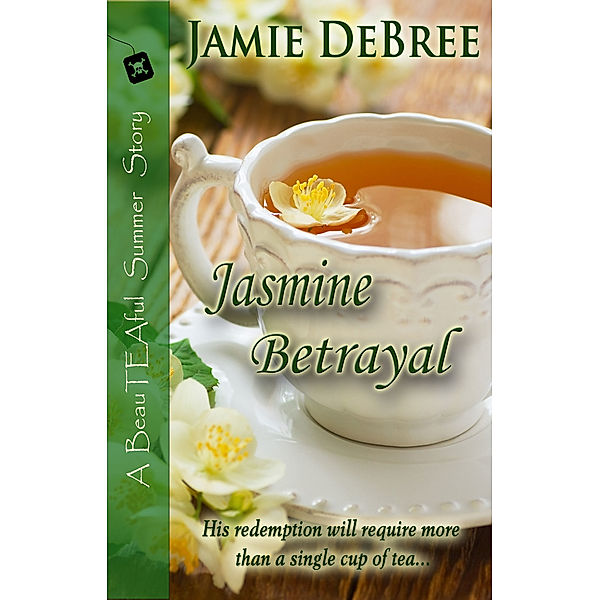 BeauTEAful Summer: Jasmine Betrayal, Jamie Debree