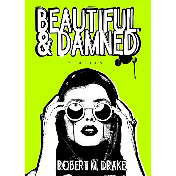 Beautiful and Damned / Robert M. Drake/Vintage Wild Bd.4, Robert M. Drake