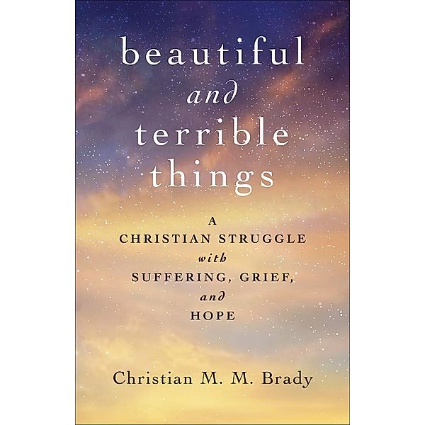 Beautiful and Terrible Things, Christian M. M. Brady