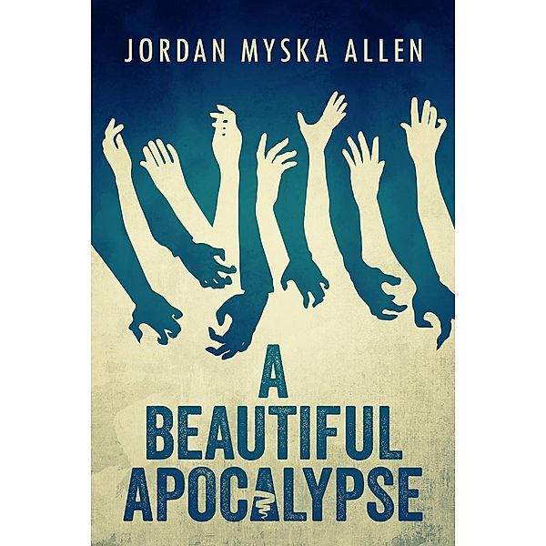 Beautiful Apocalypse, Jordan Myska Allen