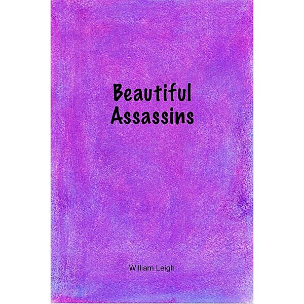 Beautiful Assassins, William Leigh