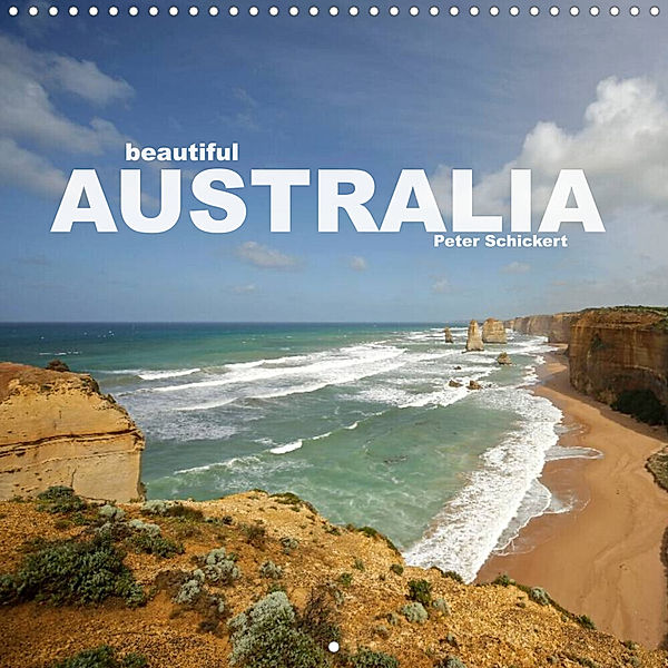 beautiful Australia (Wall Calendar 2023 300 × 300 mm Square), Peter Schickert