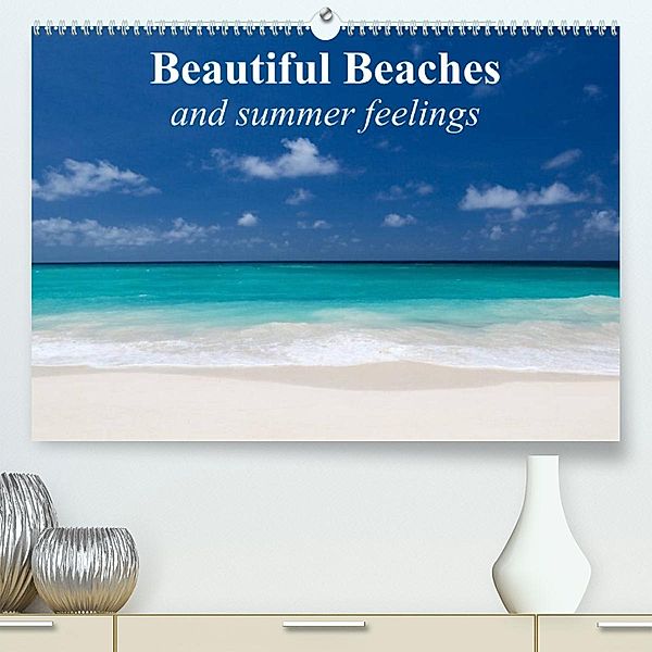 Beautiful Beaches and summer feelings (Premium, hochwertiger DIN A2 Wandkalender 2023, Kunstdruck in Hochglanz), Elisabeth Stanzer