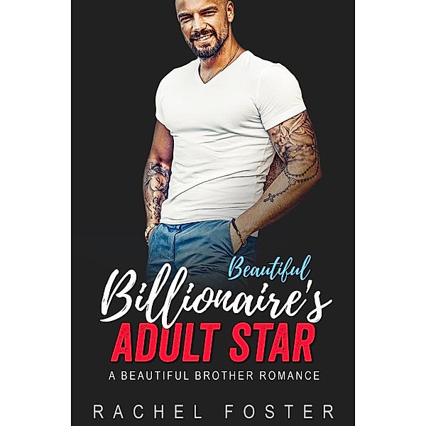 Beautiful Billionaire's Adult Star (The Carter Brothers, #8) / The Carter Brothers, Rachel Foster