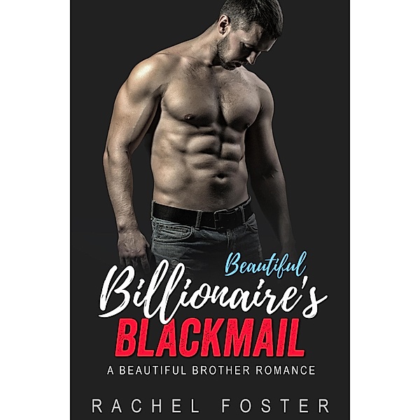 Beautiful Billionaire's Blackmail (The Carter Brothers, #4) / The Carter Brothers, Rachel Foster