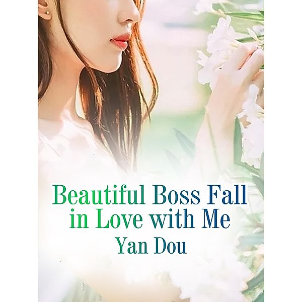 Beautiful Boss Fall in Love with Me, Yan Dou