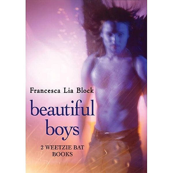 Beautiful Boys / Weetzie Bat, Francesca Lia Block