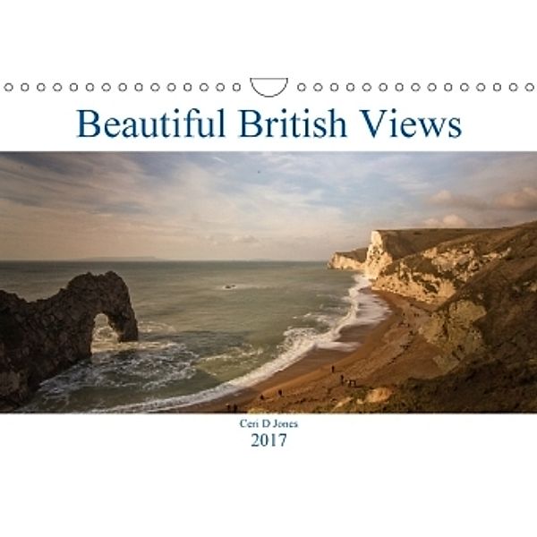 Beautiful British Views (Wall Calendar 2017 DIN A4 Landscape), Ceri D Jones