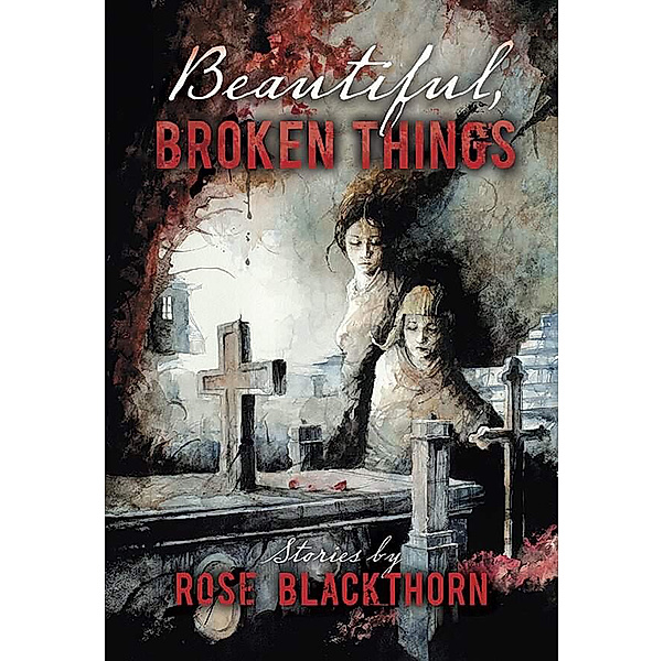 Beautiful, Broken Things, Rose Blackthorn