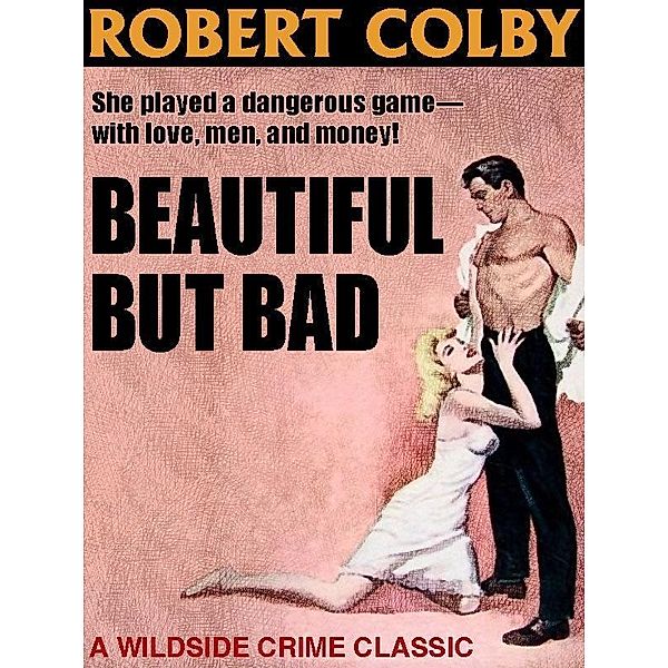 Beautiful But Bad / Wildside Press, Robert Colby