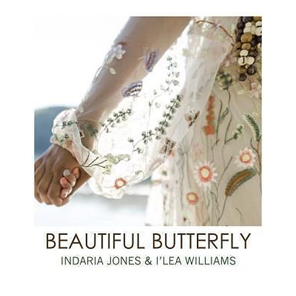 Beautiful Butterfly / The Painting Poet, Indaria Jones, I'lea Williams