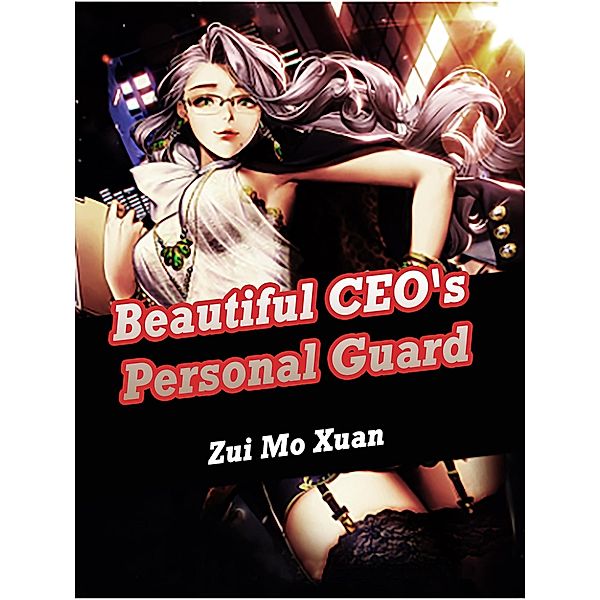 Beautiful CEO's Personal Guard / Funstory, Zui MoXuan