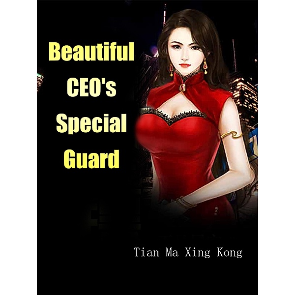 Beautiful CEO's Special Guard / Funstory, Tian MaXingKong