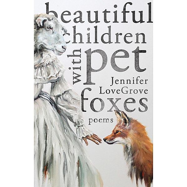 Beautiful Children with Pet Foxes / Book*hug, Jennifer Lovegrove