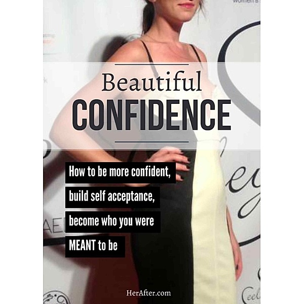 Beautiful Confidence: How to Be Confident and Build Self Acceptance, Rachael Yahne
