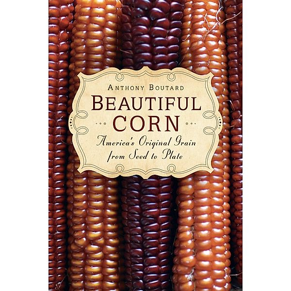 Beautiful Corn / New Society Publishers, Anthony Boutard