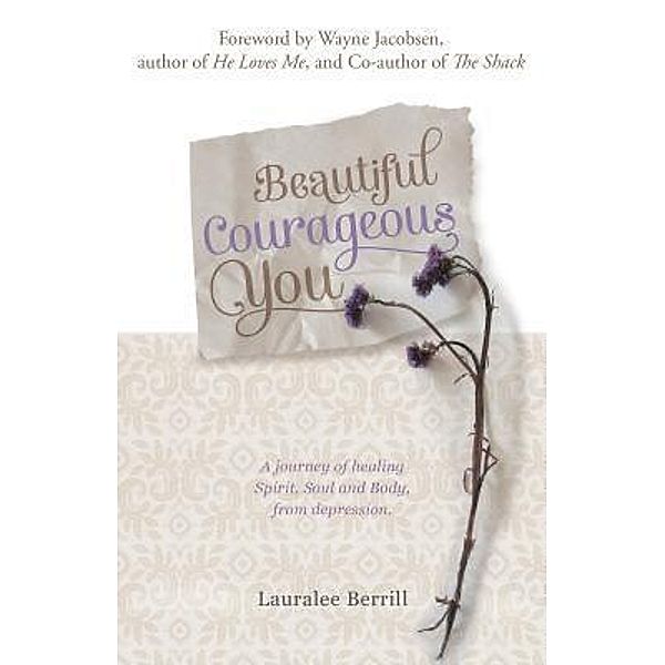 Beautiful Courageous You / Beautiful, Courageous You Collective, Lauralee Berrill