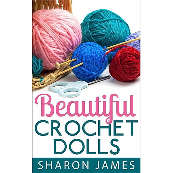 Beautiful Crochet Dolls, Sharon James