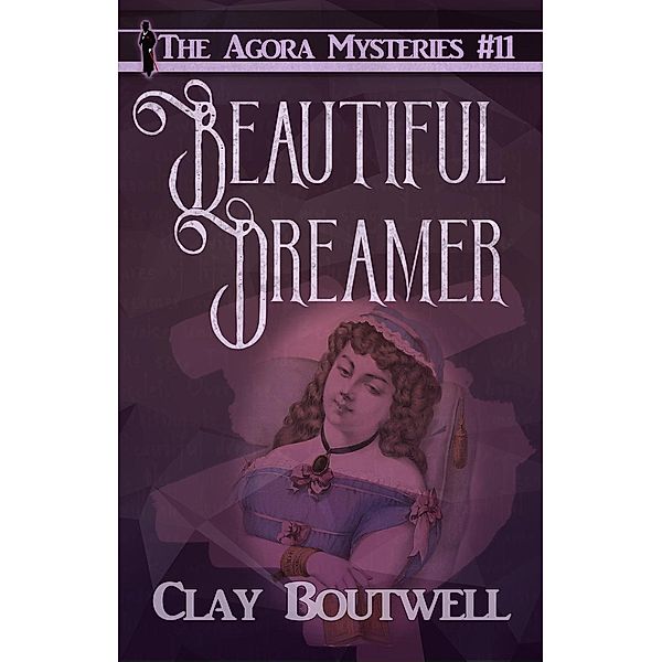 Beautiful Dreamer (The Agora Mystery Series, #11), Clay Boutwell