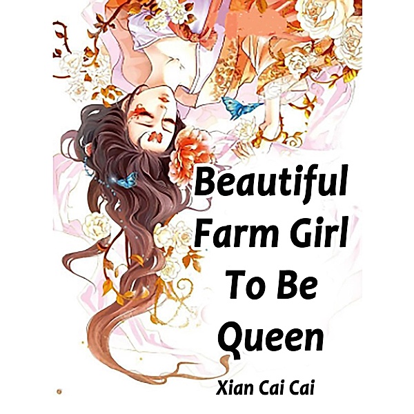 Beautiful Farm Girl To Be Queen / Funstory, Xian CaiCai
