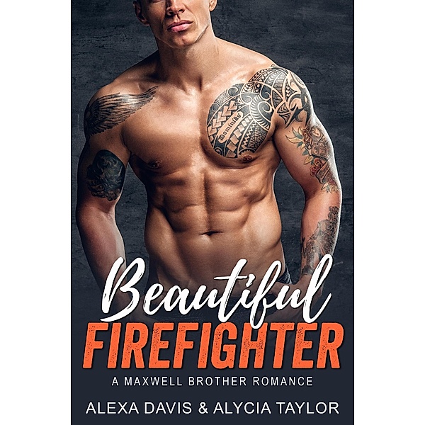Beautiful Firefighter (Maxwell Brothers Romance Series, #8) / Maxwell Brothers Romance Series, Alexa Davis