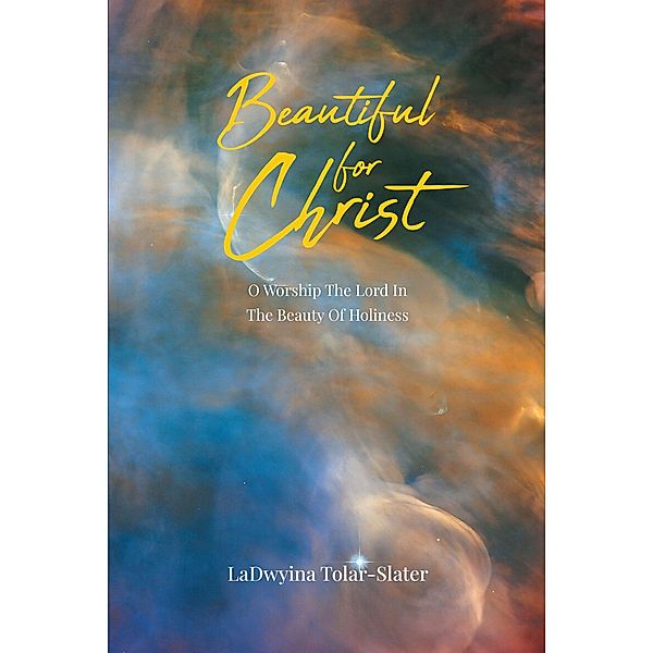 Beautiful For Christ, Ladwyina Tolar-Slater