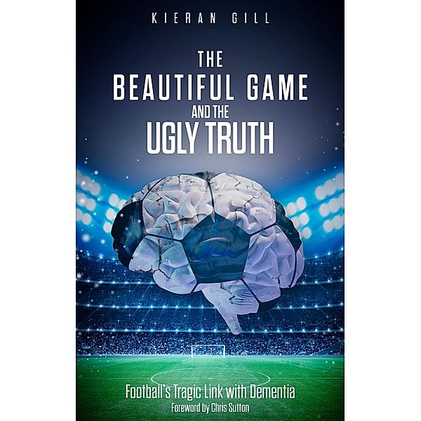 Beautiful Game and the Ugly Truth / Pitch Publishing Ltd, Kieran Gill