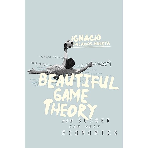 Beautiful Game Theory, Ignacio Palacios-Huerta