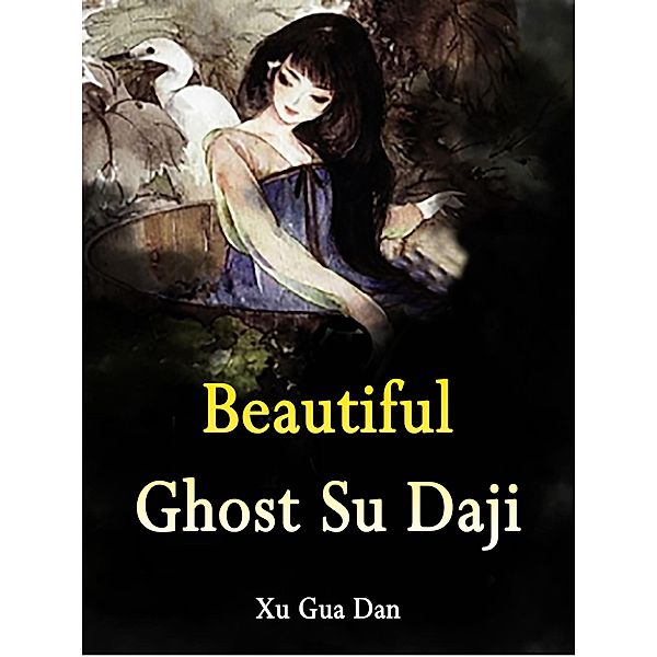 Beautiful Ghost Su Daji / Funstory, Xu GuaDan