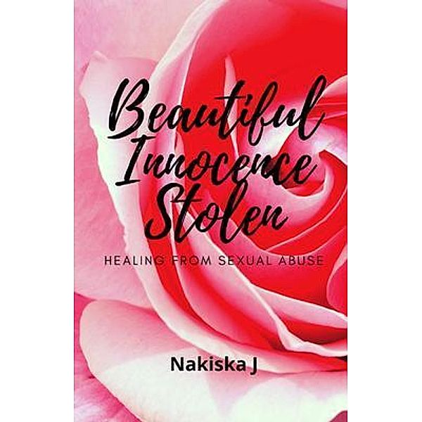 Beautiful Innocence Stolen / AIMVH Books and Publishing, Nakiska J