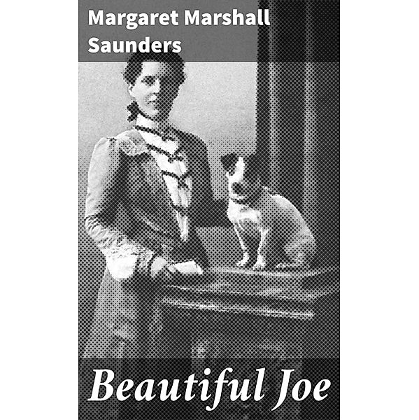 Beautiful Joe, Margaret Marshall Saunders