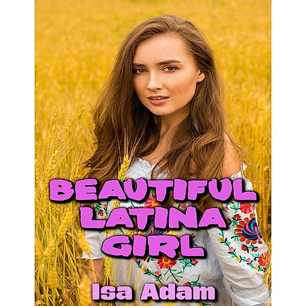 Beautiful Latina Girl, Isa Adam