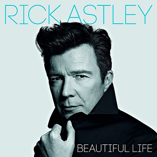 Beautiful Life, Rick Astley