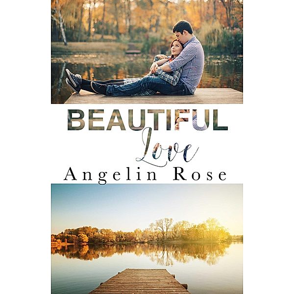 Beautiful Love (Consequences Series, #1) / Consequences Series, Angelin Rose