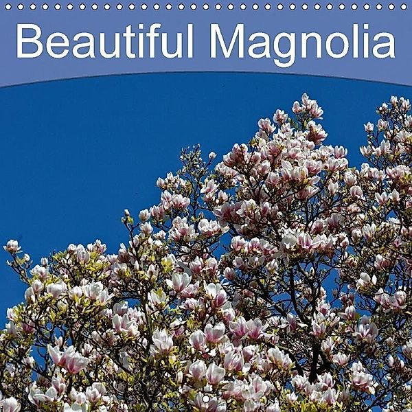 Beautiful Magnolia (Wall Calendar 2018 300 × 300 mm Square), Hanns-Peter Eisold