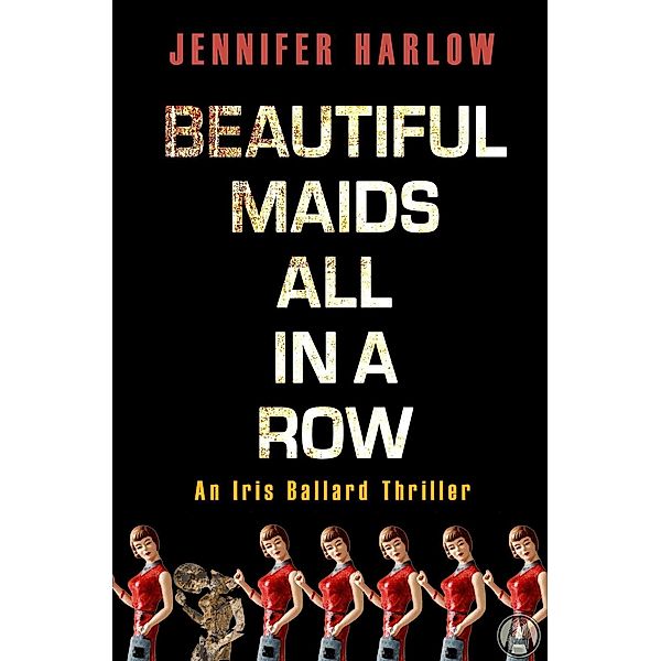 Beautiful Maids All in a Row / Iris Ballard Bd.1, Jennifer Harlow
