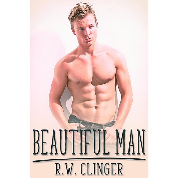 Beautiful Man, R. W. Clinger