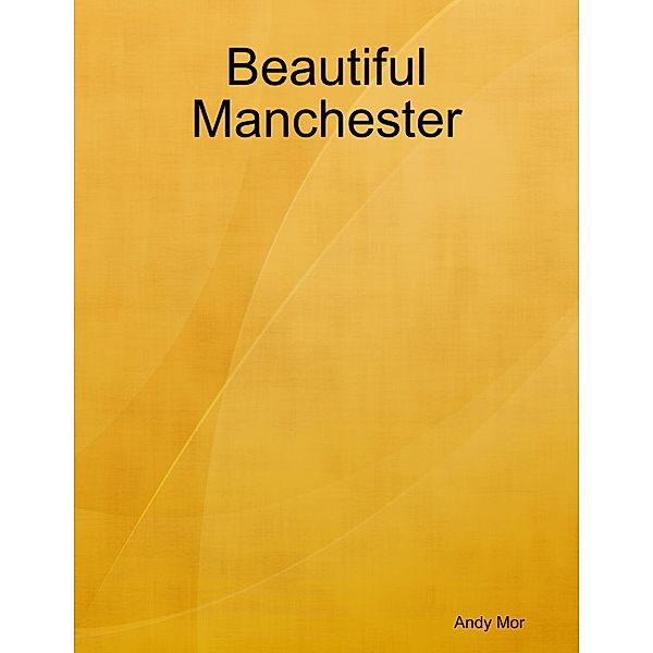 Beautiful Manchester, Andy Mor