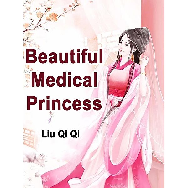 Beautiful Medical Princess / Funstory, Liu Qiqi