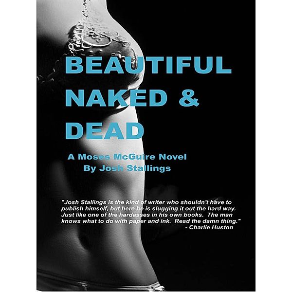 Beautiful, Naked & Dead (Moses McGuire, #1) / Moses McGuire, Josh Stallings